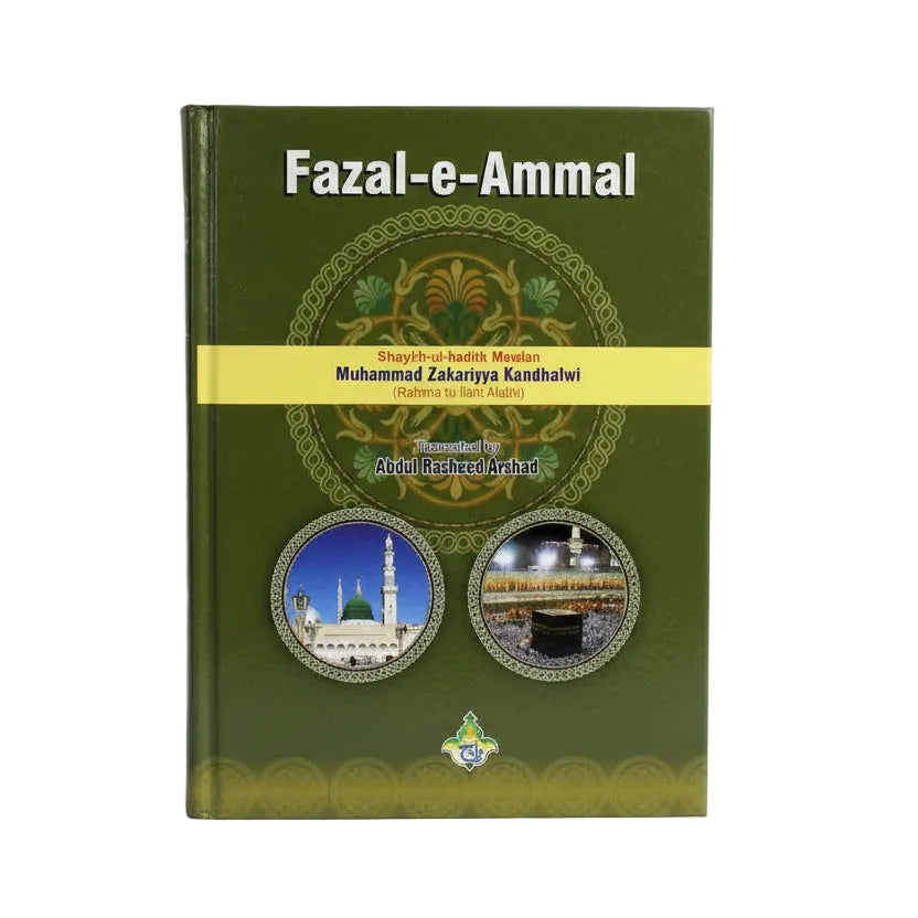 Fazail-e-Aamal (English) – By Shaykh Muhammad Zakariyya Kandhalwi | Translated by Abdul Rasheed Arshad